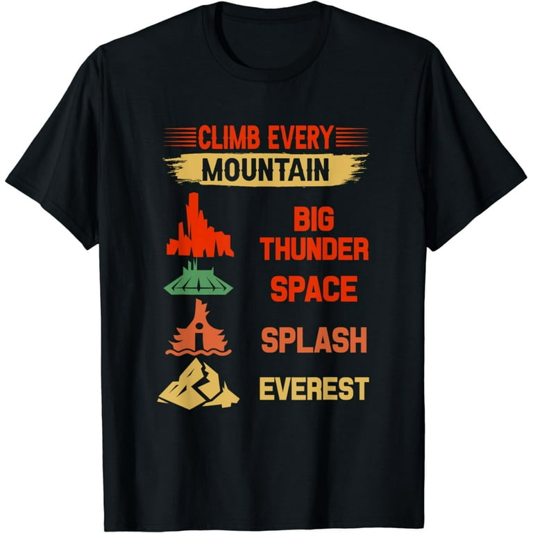 Climb Every Mountain Big Thunder Space Splashs Everests Tee Climb Every Mountain Big Thunder Space Splashs Everests Tee