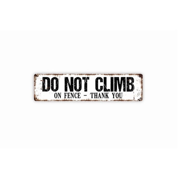 Do Not Climb On Fence Thank You Sign - Please No Climbing Stay Off Gate Fence Rustic Street Metal Aluminum Sign or Door Name Plate Plaque - Size: 16 x 4 Inches