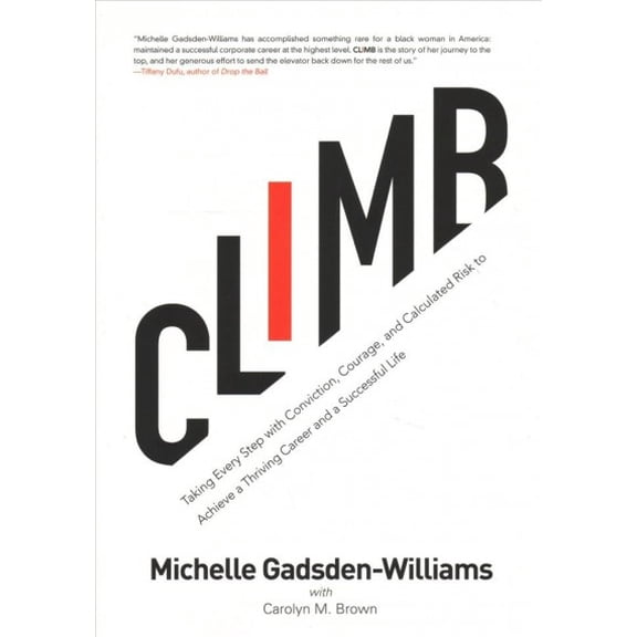 Pre-Owned Climb : Taking Every Step with Conviction, Courage, and Calculated Risk to Achieve a Thr Iving Career and a Successful Life (Paperback) 9781617756245