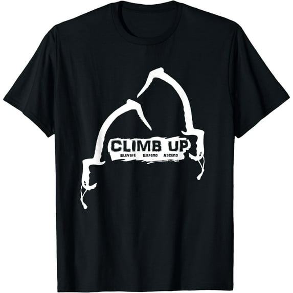 Climb Up - Ice Tools - Climbing - Elevate - Expand - Ascend T-Shirt