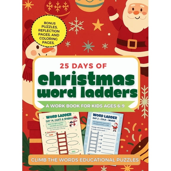 Climb the Words! Educational Puzzles 25 Days of Christmas Word Ladders: A Fun Holiday Workbook for Kids to Build Vocabulary, Reading, and Spelling Skills, Book 1, (Hardcover)