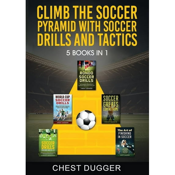 Climb the Soccer Pyramid with Soccer Drills and Tactics: 5 Books in 1 (Soccer Skills Mastery), (Paperback)