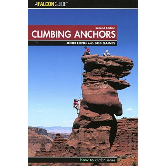 Pre-Owned Climbing Anchors, 2nd Edition (How to Climb Series) (Paperback) 0762723262 9780762723263