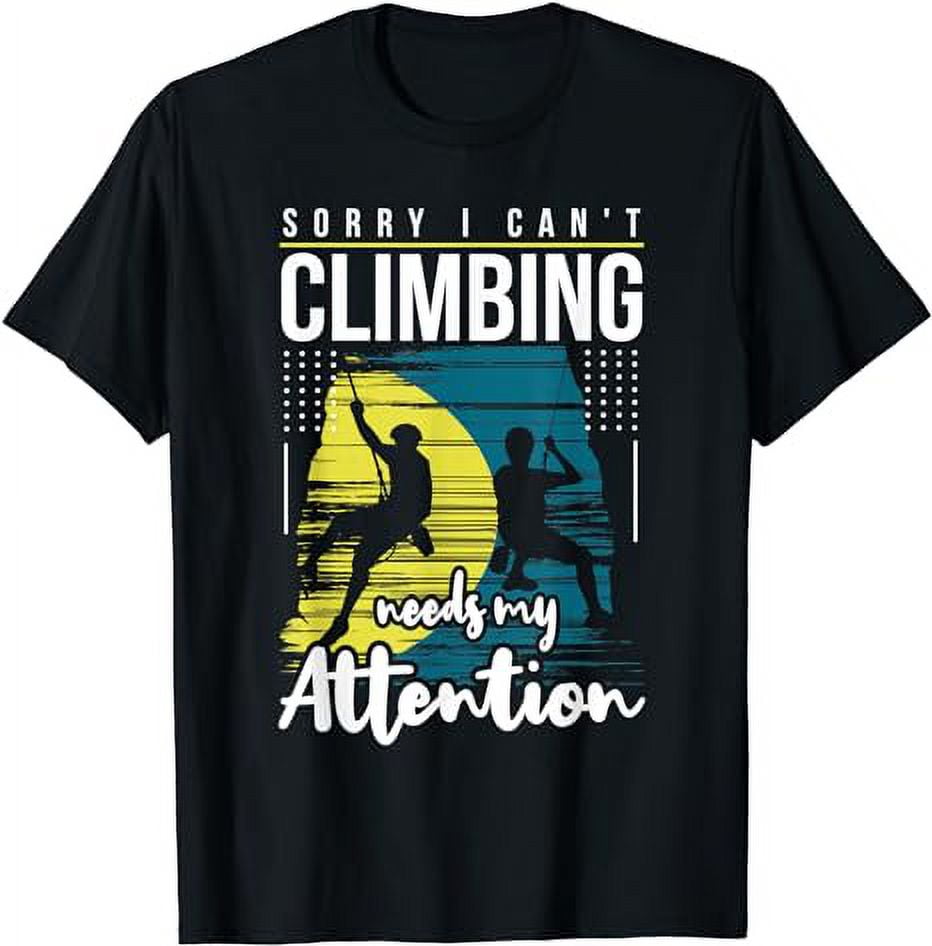 Climbing Attention Cool Unique Climbing Jokes Sayings Idea TShirt