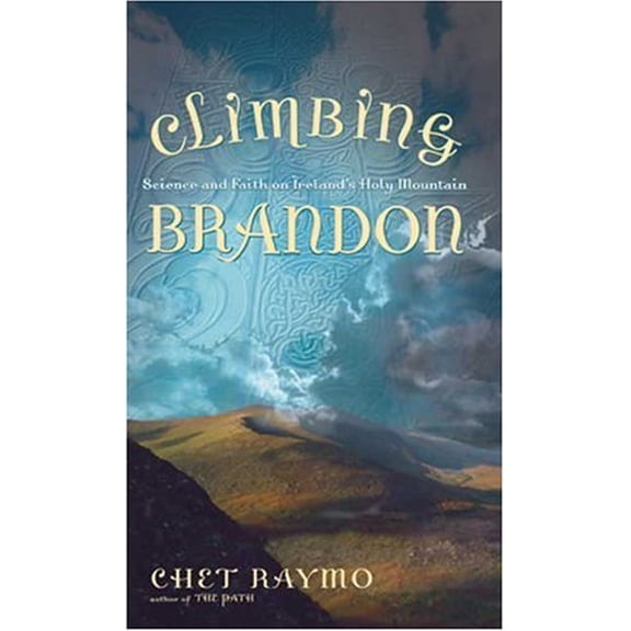 Pre-Owned Climbing Brandon: Science and Faith on Ireland's Holy Mountain (Hardcover) by Chet Raymo