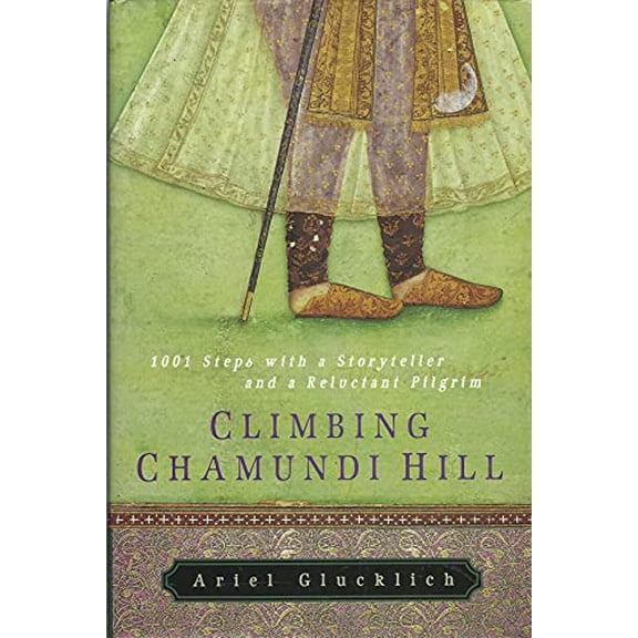 Pre-Owned Climbing Chamundi Hill: 1001 Steps with a Storyteller and a Reluctant Pilgrim (Hardcover) 0060508949 9780060508944
