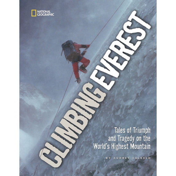 Climbing Everest : Tales of Triumph and Tragedy on the World's Highest Mountain (Hardcover)