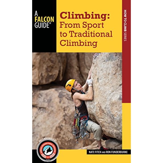 Pre-Owned Climbing: From Sport to Traditional Climbing (Paperback) 1493016407 9781493016402