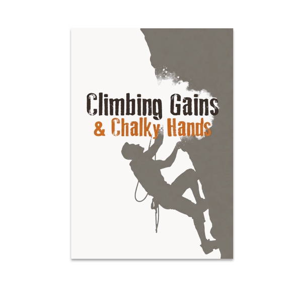 Climbing Gains & Chalky Hands - Rock Climbing Enthusiast - 13x19 Poster Print
