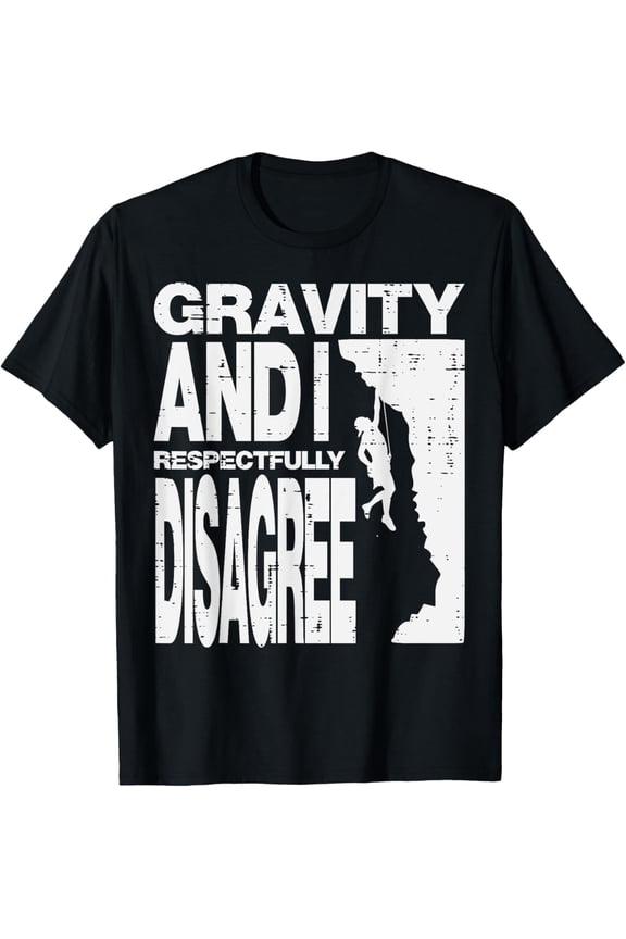 Climbing Gravity And I Disagree Rock Climber Men Women Kids T-Shirt