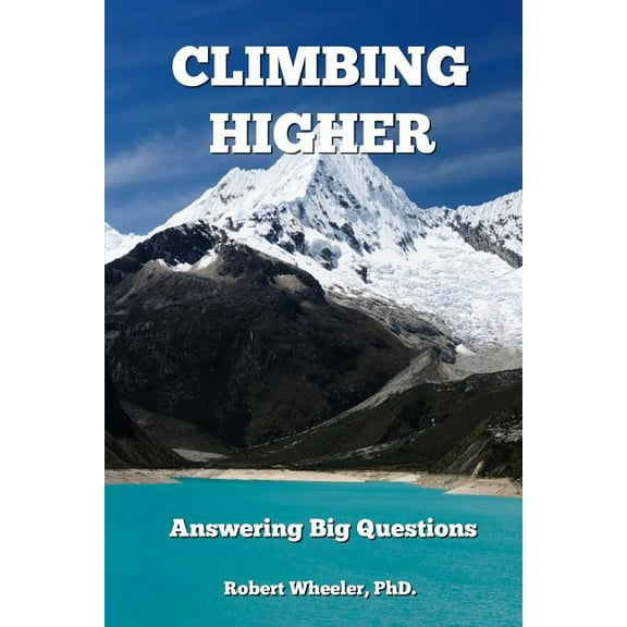 Climbing Higher: Answering the Big Questions, (Paperback)
