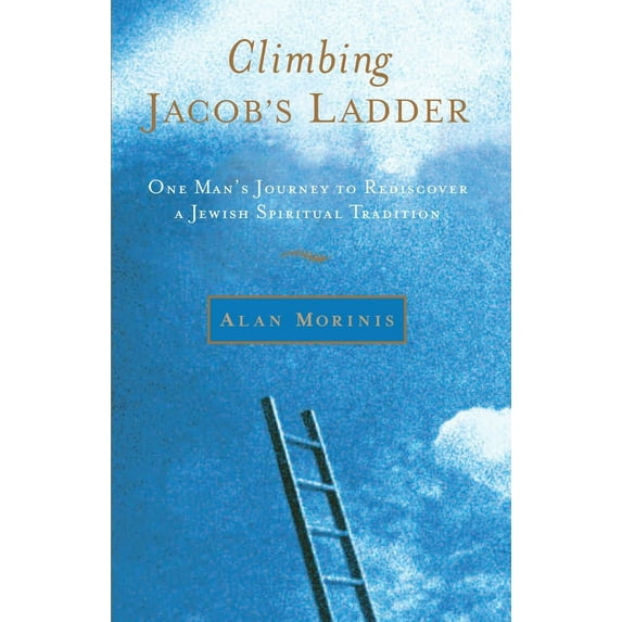 Climbing Jacob's Ladder : One Man's Journey to Rediscover a Jewish Spiritual Tradition (Paperback)