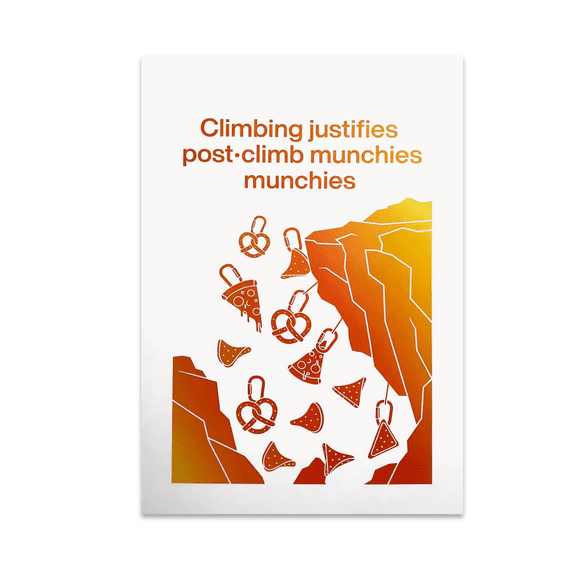 Climbing Justifies Post-Climb Munchies - Rock Climbing Enthusiast - 13x19 Poster Print