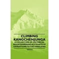 thumbnail image 1 of Climbing Kangchenjunga - A Collection of Historical Mountaineering Accounts of Expeditions to the Himalayas (Paperback), 1 of 1