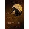 thumbnail image 1 of Climbing Out of the Wreck : A Survivor's Tale (Hardcover), 1 of 2