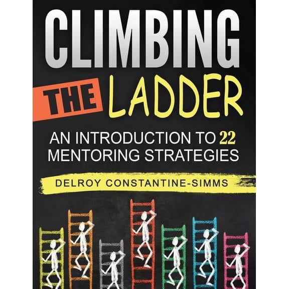 Climbing The Ladder: An Introduction To 22 Mentoring Strategies, (Paperback)