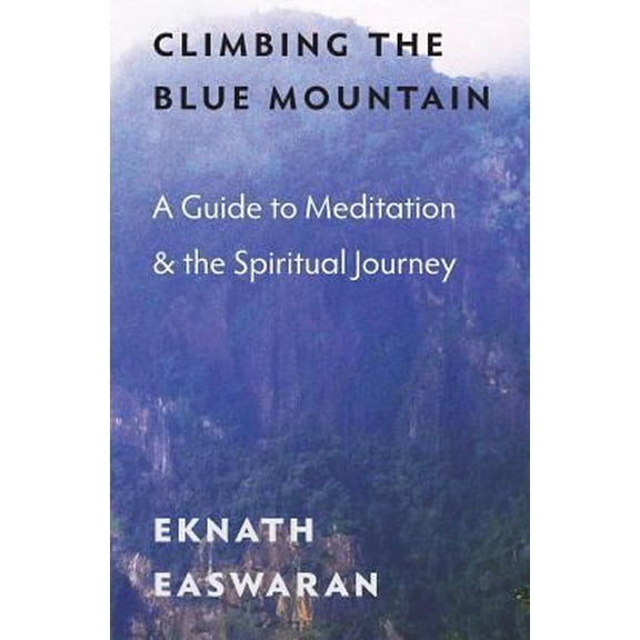 Pre-Owned Climbing the Blue Mountain: A Guide to Meditation and the Spiritual Journey (Paperback) 1586381156 9781586381158