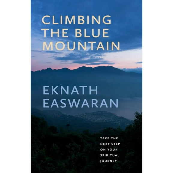 Climbing the Blue Mountain: Take the Next Step on Your Spiritual Journey, (Paperback)