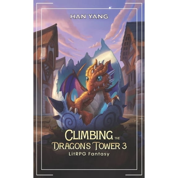 Dragon Riders of Lon Climbing the Dragon's Tower 3: LitRPG Fantasy, Book 3, (Paperback)