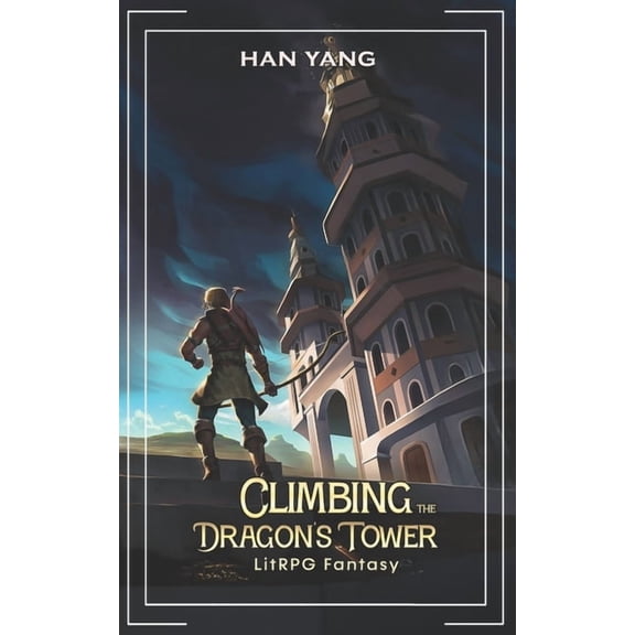 Dragon Riders of Lon Climbing the Dragon's Tower: LitRPG Fantasy, Book 1, (Paperback)