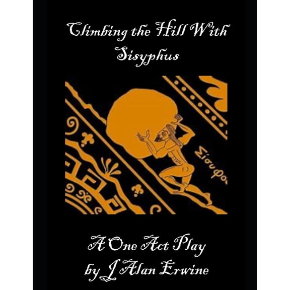 Climbing the Hill With Sisyphus, (Paperback)