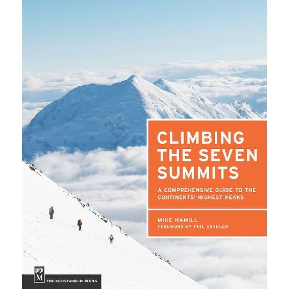 Climbing the Seven Summits: A Comprehensive Guide to the Continents' Highest Peaks (Paperback)