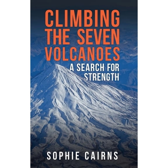 Climbing the Seven Volcanoes : A Search for Strength (Hardcover)