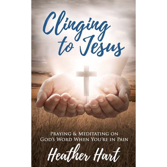 Chronic Pain and Jesus Clinging to Jesus: Praying & Meditating on God's Word When You're In Pain, (Paperback)