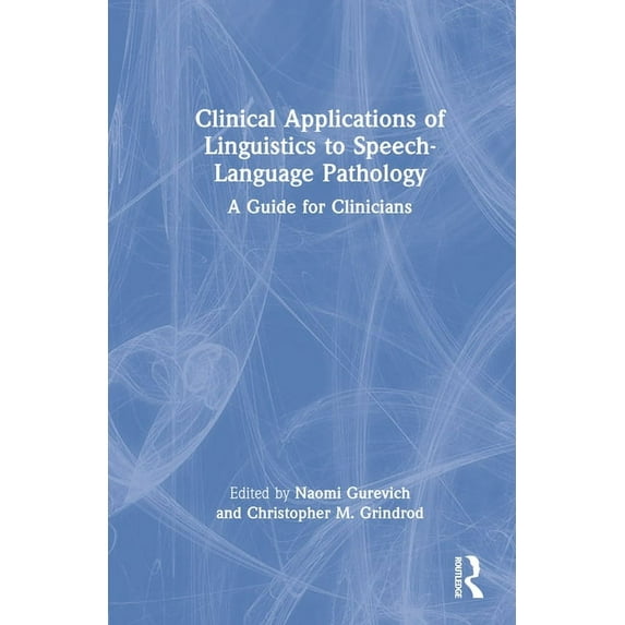 Clinical Applications of Linguistics to Speech-Language Pathology: A Guide for Clinicians, (Hardcover)
