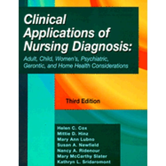 Clinical Applications of Nursing Diagnosis : Adult, Child, Women's Psychiatric, Gerontic and Home Health Considerations (Edition 3) (Paperback)