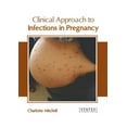 thumbnail image 1 of Clinical Approach to Infections in Pregnancy (Hardcover), 1 of 1