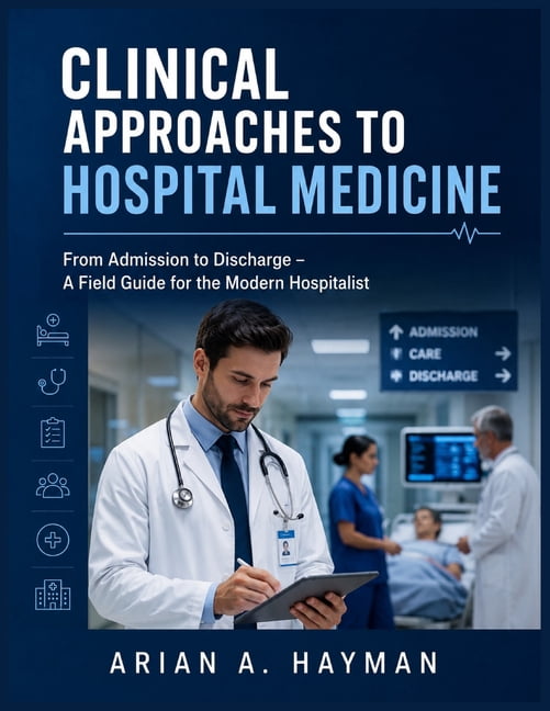 Clinical Approaches to Hospital Medicine: From Admission to Discharge - A Field Guide for the Modern Hospitalist, (Paperback)