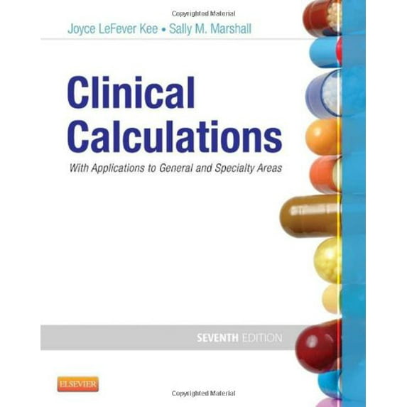 Pre-Owned Clinical Calculations : With Applications to General and Specialty Areas (Edition 7) (Paperback)