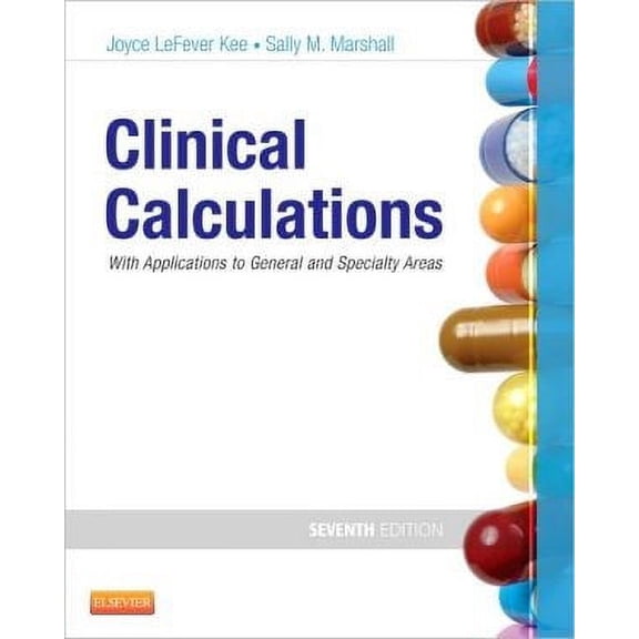 Pre-Owned Clinical Calculations : With Applications to General and Specialty Areas (Edition 7) (Paperback)