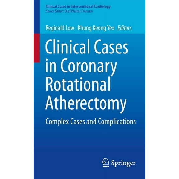 Clinical Cases in Interventional Cardiol Clinical Cases in Coronary Rotational Atherectomy: Complex Cases and Complications, (Paperback)