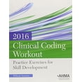 thumbnail image 1 of Clinical Coding Workout: Practice Exercises for Skill Development, Without Online Answers, 2016 Edition, 1 of 1