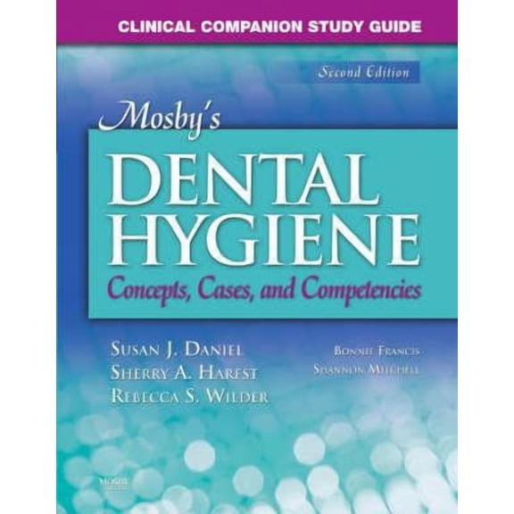 Pre-Owned Clinical Companion Study Guide for Mosby's Dental Hygiene: Concepts, Cases and Competencies