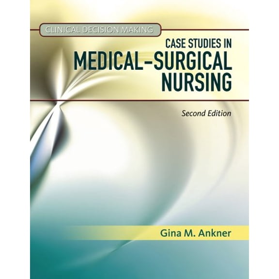 Pre-Owned Clinical Decision Making: Case Studies in Medical-Surgical Nursing (Paperback) 1111138575 9781111138578