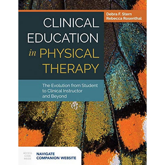 Pre-Owned Clinical Education in Physical Therapy: The Evolution from Student to Clinical Instructor and Beyond (Paperback) by Debra F Stern, Rebecca Rosenthal