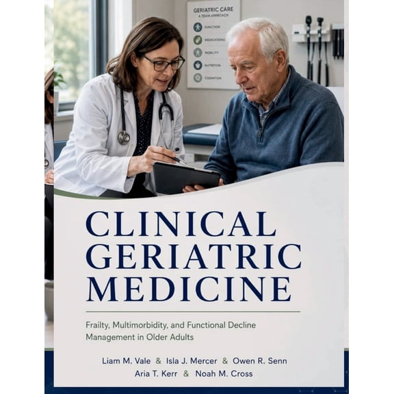 Clinical Geriatric Medicine: Frailty, Multimorbidity, and Functional Decline Management in Older Adults, (Paperback)