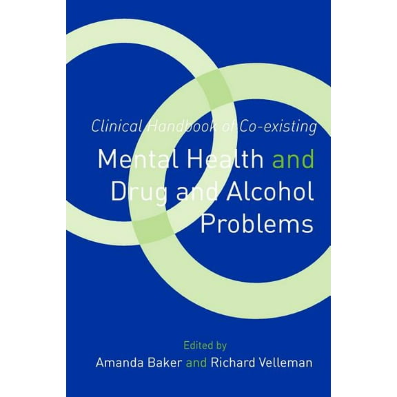 Clinical Handbook of Co-existing Mental Health and Drug and Alcohol Problems, (Paperback)