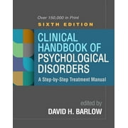 Clinical Handbook of Psychological Disorders A Step-By-Step Treatment Manual, Hardcover