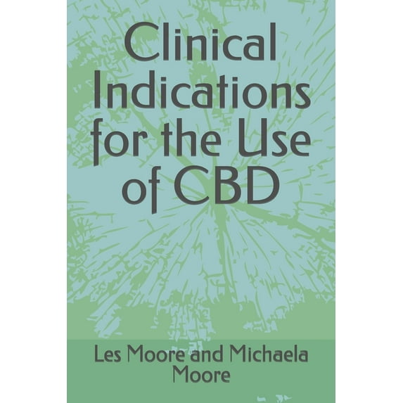 Clinical Indications for the Use of CBD (Paperback)