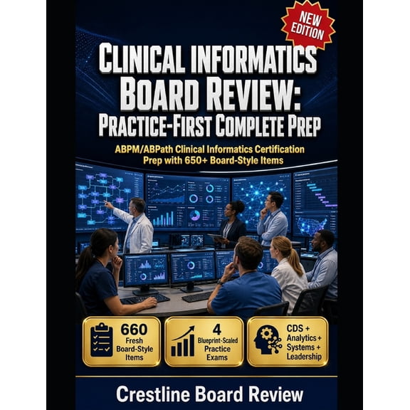 Clinical Informatics Board Review: PRACTICE-FIRST COMPLETE PREP: ABPM/ABPath Clinical Informatics Certification Prep wit, (Paperback)