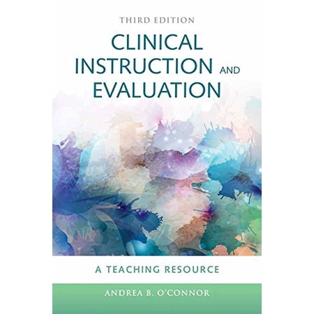 Pre-Owned Clinical Instruction & Evaluation: A Teaching Resource: A Teaching Resource (Paperback) 0763772240 9780763772246