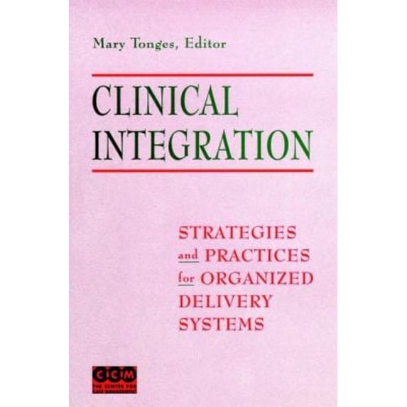 Pre-Owned Clinical Integration : Strategies and Practices for Organized Delivery Systems (Hardcover) 9780787940393