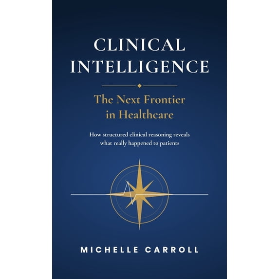 Clinical Intelligence - The Next Frontier in Healthcare, (Hardcover ...