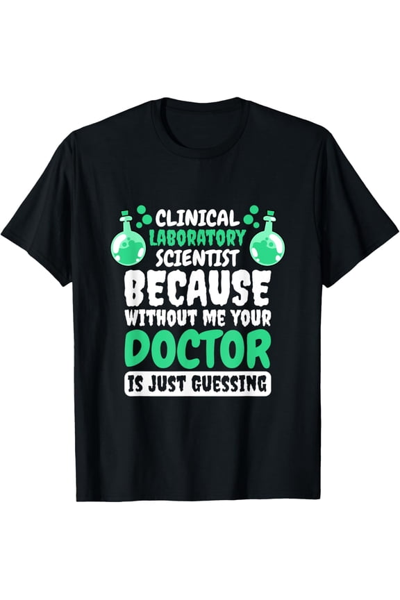 Clinical Laboratory Scientist Design for Lab Technician T-ShirtMen and women, White Black T-shirt, size: Extra large S-4XL