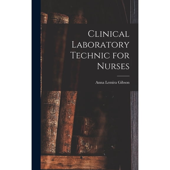 Clinical Laboratory Technic for Nurses, (Hardcover)