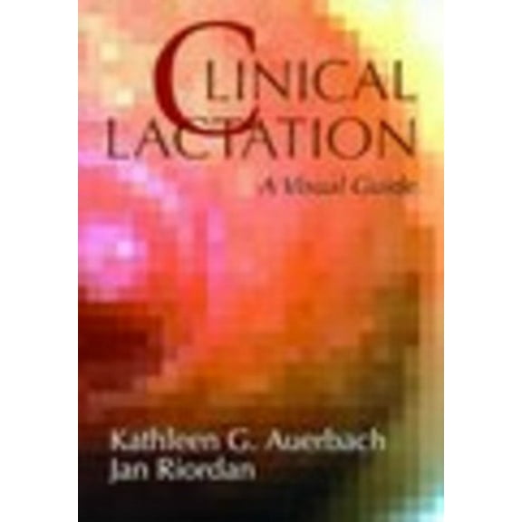 Pre-Owned Clinical Lactation: A Visual Guide (Paperback) 0763709190 9780763709198